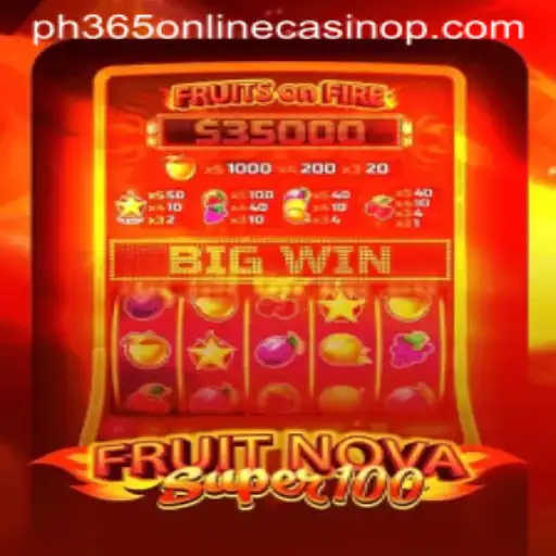 Exploring FruitNovaSuper100: A New Addition to PH365 Online Casino