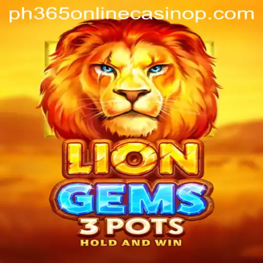 Discover the Thrills of LionGems3pots at PH365 Online Casino