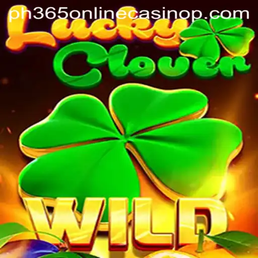 Explore the Thrilling World of LuckyClover at PH365 Online Casino