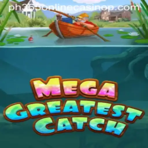 Discover the Thrills of MegaGreatestCatch at PH365 Online Casino