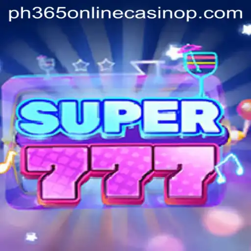 Exploring the Thrills of Super777 at PH365 Online Casino