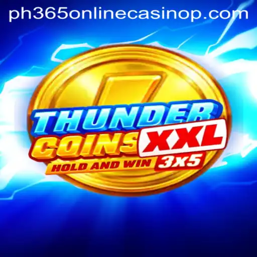 ThunderCoinsXxl: The Ultimate Gaming Experience at PH365 Online Casino