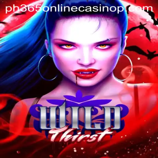 Exploring WildThirst: The Dynamic Casino Game at PH365 Online Casino